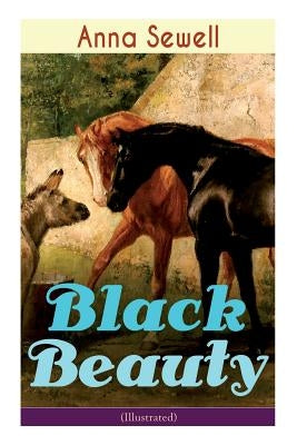 Black Beauty (Illustrated): Classic of World Literature by Sewell, Anna