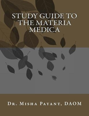Study Guide to the Materia Medica by Payant, Misha