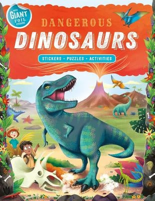 Dangerous Dinosaurs: Giant Foil Sticker Book with Puzzles and Activities by Igloobooks