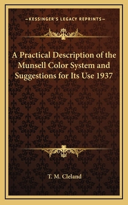 A Practical Description of the Munsell Color System and Suggestions for Its Use 1937 by Cleland, T. M.