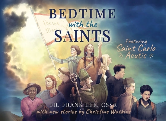 Bedtime with the Saints: Featuring Saint Carlo Acutis by Lee, Cssr Frank