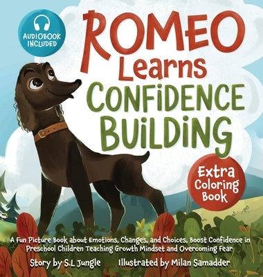 Romeo Learns Confidence Building: A Fun Picture Book about Emotions, Changes, and Choices Boost Confidence in Preschool Children Teaching Growth Minds by Jungle, S. L.