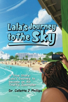 Lala's Journey to the Sky by Phillips, Collette