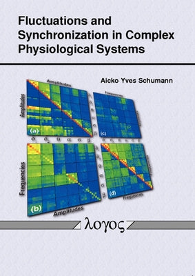 Fluctuations and Synchronization in Complex Physiological Systems by Schumann, Aicko Yves