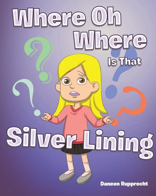 Where Oh Where Is That Silver Lining by Rupprecht, Daneen