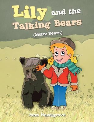 Lily and the Talking Bears: (Scare Bears) by Hazelgrove, John
