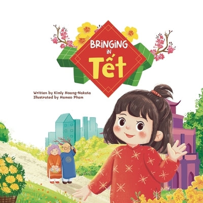 Bringing in Tet by Hoang-Nakata, Kimly