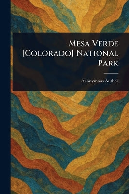 Mesa Verde [Colorado] National Park by Anonymous