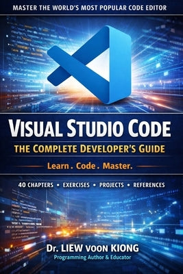 VS Studio Code: The Complete Developer's Guide by Kiong, Liew Voon