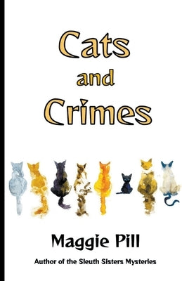 Cats and Crimes by Pill, Maggie