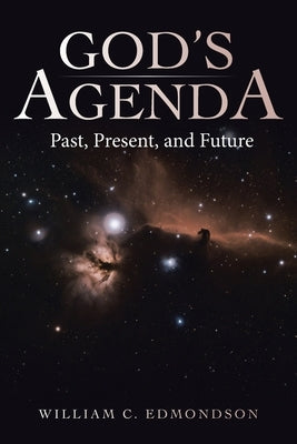 God's Agenda: Past, Present, and Future by Edmondson, Wiliam C.
