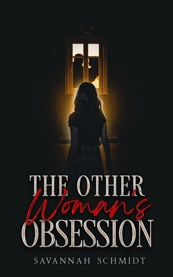 The Other Woman's Obsession by Schmidt, Savannah