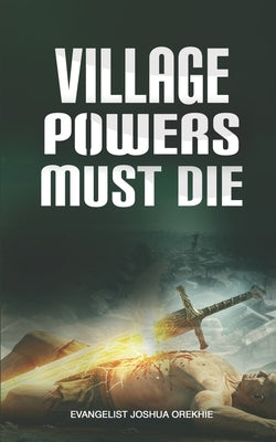 Village Powers Must Die by Orekhie, Evangelist Joshua