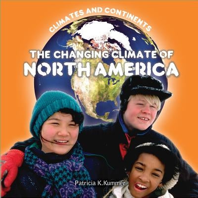 The Changing Climate of North America by Kummer, Patricia K.