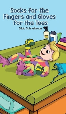 Socks for the Fingers and Gloves for the Toes by Schraibman, Gilda