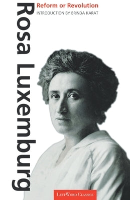 Reform or Revolution by Luxemberg, Rosa