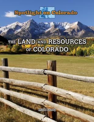 The Land and Resources of Colorado by Laney, Mark