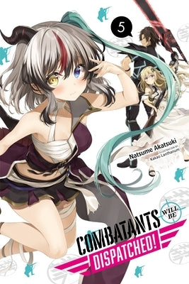 Combatants Will Be Dispatched!, Vol. 5 (Light Novel) by Akatsuki, Natsume