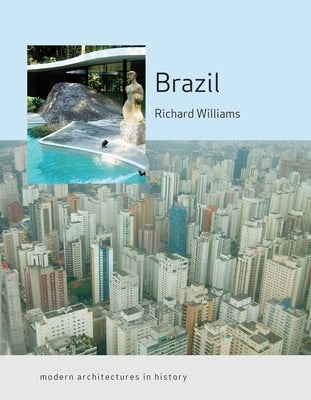 Brazil: Modern Architectures in History by Williams, Richard J.