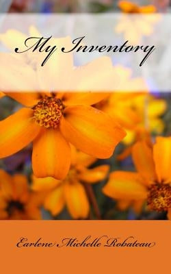 My Inventory by Robateau, Earlene Michelle