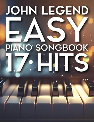 John Legend Piano Songbook: 17 Easy Hits by Heather W