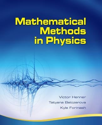 Mathematical Methods in Physics: Partial Differential Equations, Fourier Series, and Special Functions by Henner, Victor