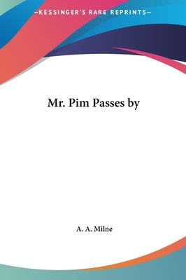 Mr. Pim Passes by by Milne, A. A.