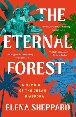 The Eternal Forest: A Memoir of the Cuban Diaspora by Sheppard, Elena