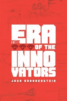The Era of the Innovators by Brandenstein, Joshua