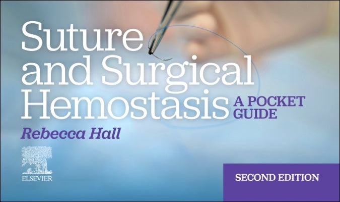 Suture and Surgical Hemostasis: A Pocket Guide by Hall, Rebecca