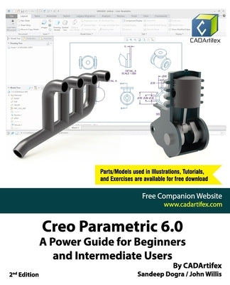 Creo Parametric 6.0: A Power Guide for Beginners and Intermediate Users by Willis, John