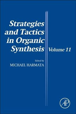 Strategies and Tactics in Organic Synthesis: Volume 11 by Harmata, Michael