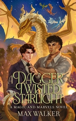 A Dagger of Twisted Starlight by Walker, Max