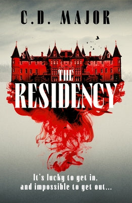 The Residency: A Gothic Suspense Novel Set on a Remote Scottish Island That Will Keep You Up All Night by Major, C. D.