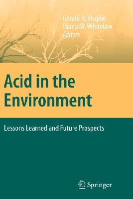 Acid in the Environment: Lessons Learned and Future Prospects by Visgilio, Gerald R.