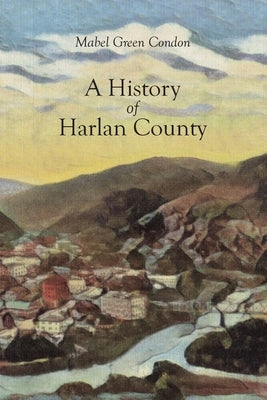 A History of Harlan County by Condon, Mabel Green