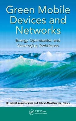Green Mobile Devices and Networks: Energy Optimization and Scavenging Techniques by Venkataraman, Hrishikesh