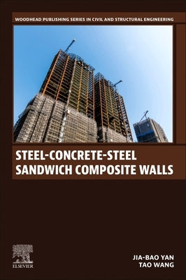 Steel-Concrete-Steel Sandwich Composite Walls by Yan, Jia-Bao