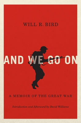 And We Go on: A Memoir of the Great War Volume 229 by Williams, David