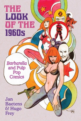 The Look of the 1960s: Barbarella and Pulp Pop Comics by Baetens, Jan