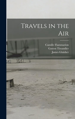Travels in the Air by Tissandier, Gaston