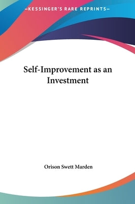 Self-Improvement as an Investment by Marden, Orison Swett
