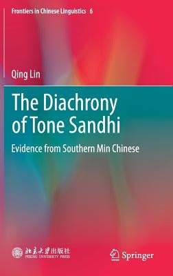 The Diachrony of Tone Sandhi: Evidence from Southern Min Chinese by Lin, Qing