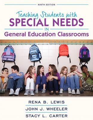 Revel for Teaching Students with Special Needs in General Education Classrooms with Loose-Leaf Version [With Access Code] by Lewis, Rena B.