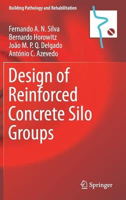 Design of Reinforced Concrete Silo Groups by Silva, Fernando A. N.