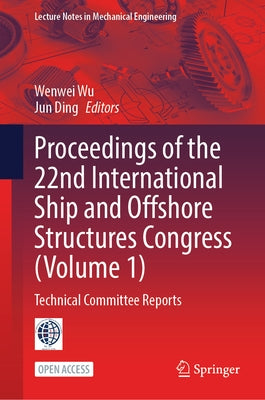 Proceedings of the 22nd International Ship and Offshore Structures Congress (Volume 1): Technical Committee Reports by Wu, Wenwei