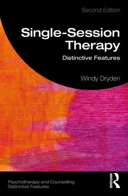 Single-Session Therapy: Distinctive Features by Dryden, Windy