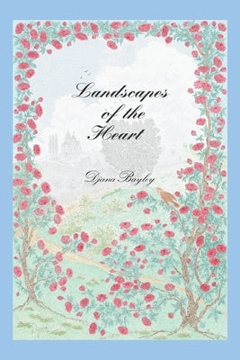 Landscapes of the Heart: Collected Poems 1970-2019 by Bayley, Djana