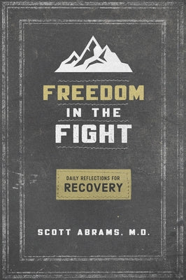 Freedom in the Fight: Daily Reflections for Recovery by Abrams, Scott