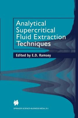 Analytical Supercritical Fluid Extraction Techniques by Ramsey, E. D.